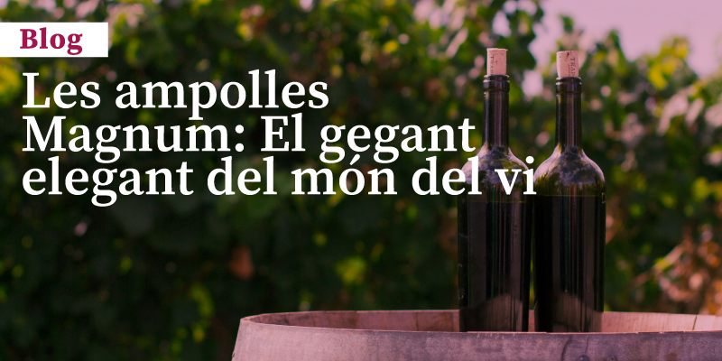Les ampolles Magnum: El gegant elegant del món del vi