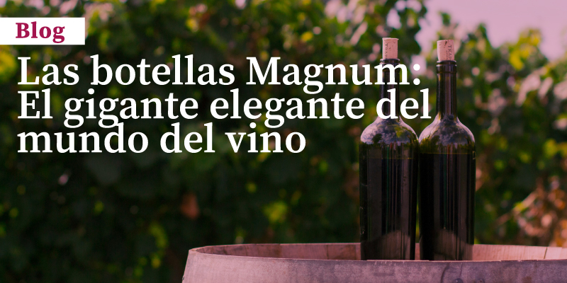  Las botellas Magnum: El gigante elegante del mundo del vino